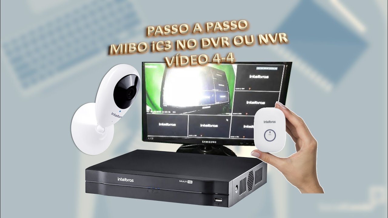 PASSO A PASSO MIBO iC3 NO DVR OU NVR VÍDEO 4 - 4