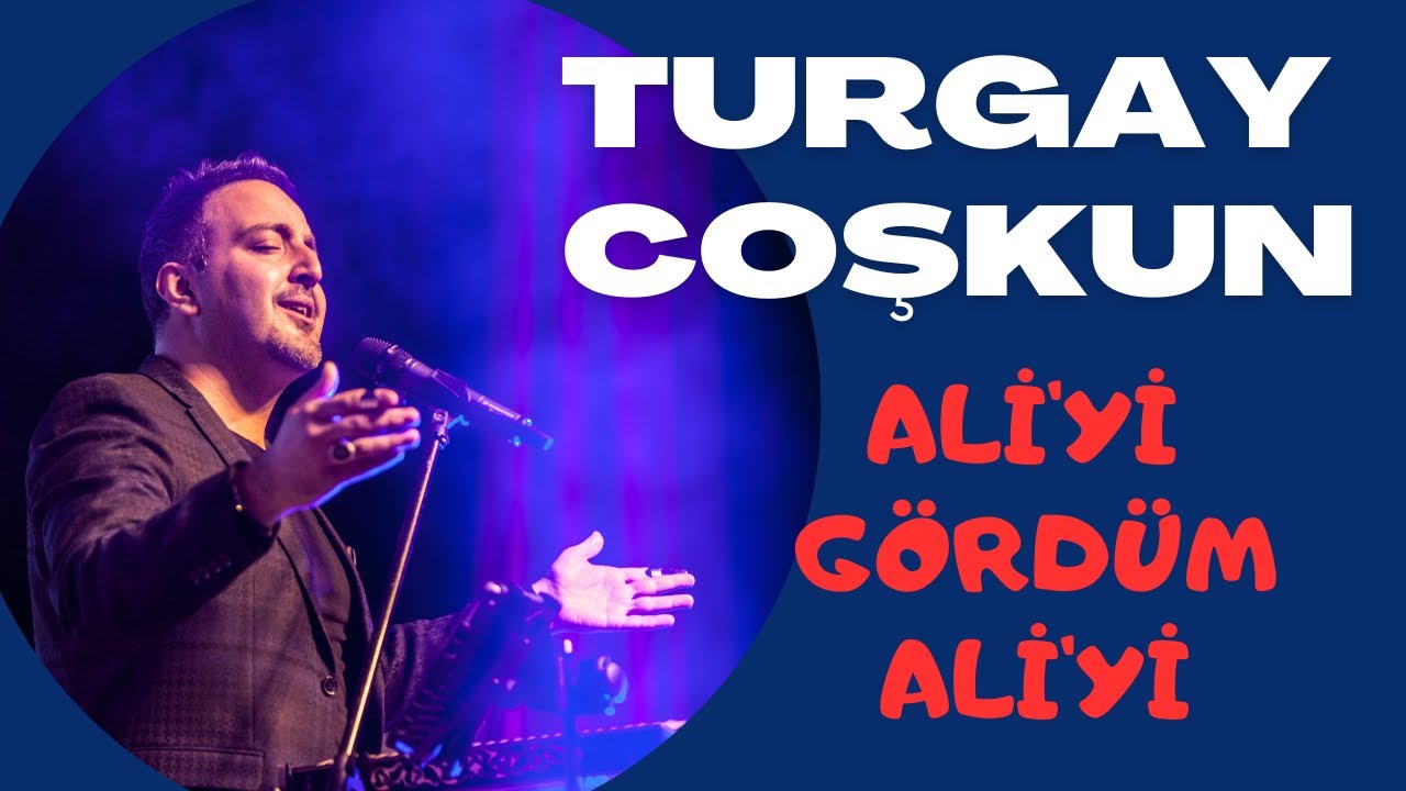 Turgay Coşkun - Ali'yi Gördüm Ali'yi