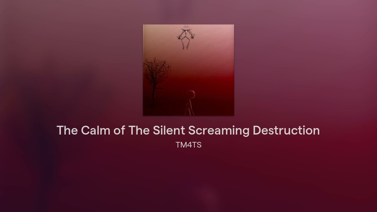 The Calm of The Silent Screaming Destruction