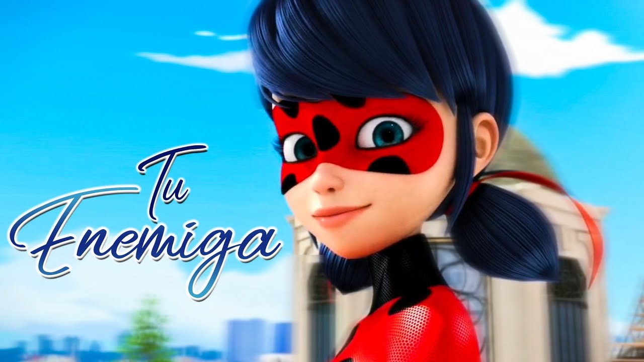 Tu Enemiga/Miraculous Ladybug/Karen Méndez