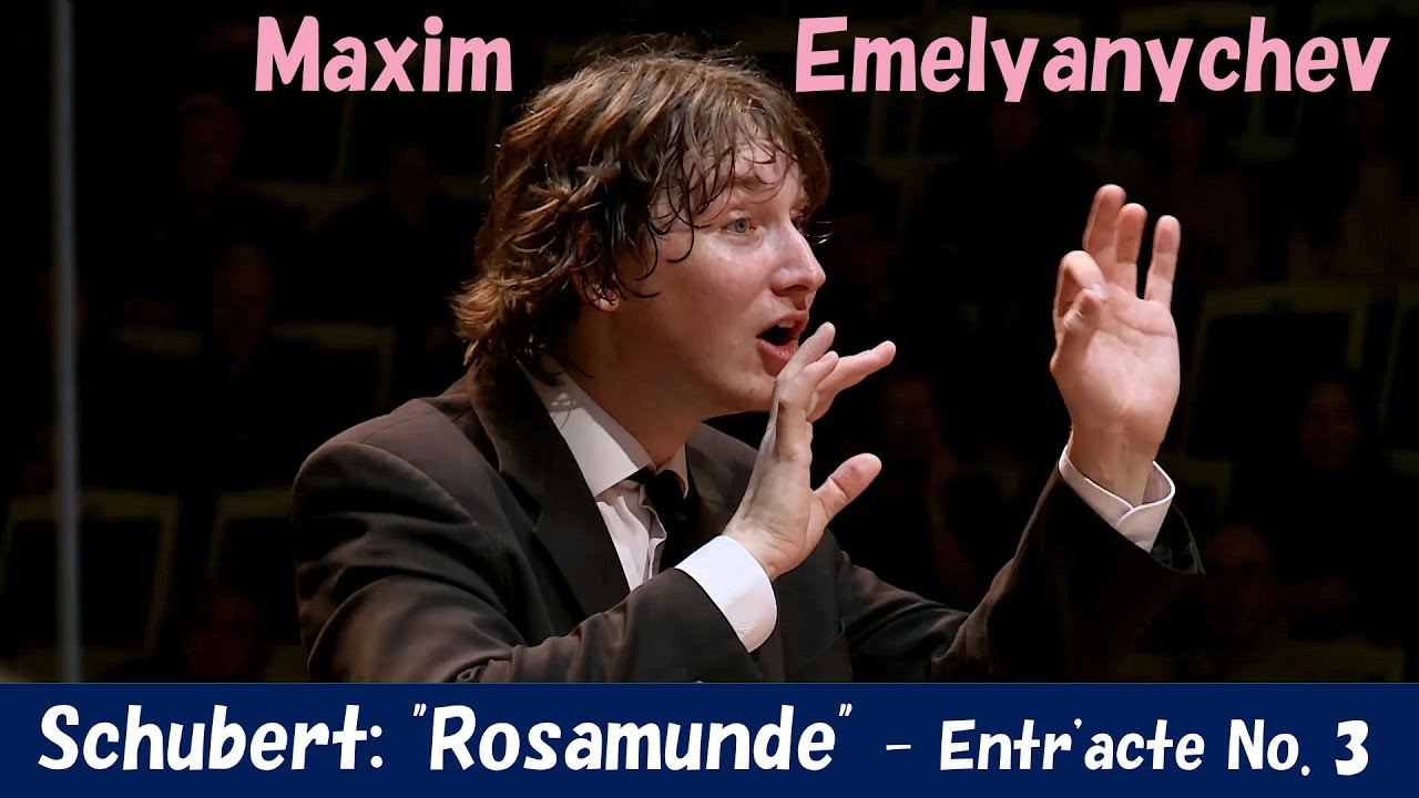 [Maxim Emelyanychev] ロザムンデ～間奏曲　Franz Schubert: 