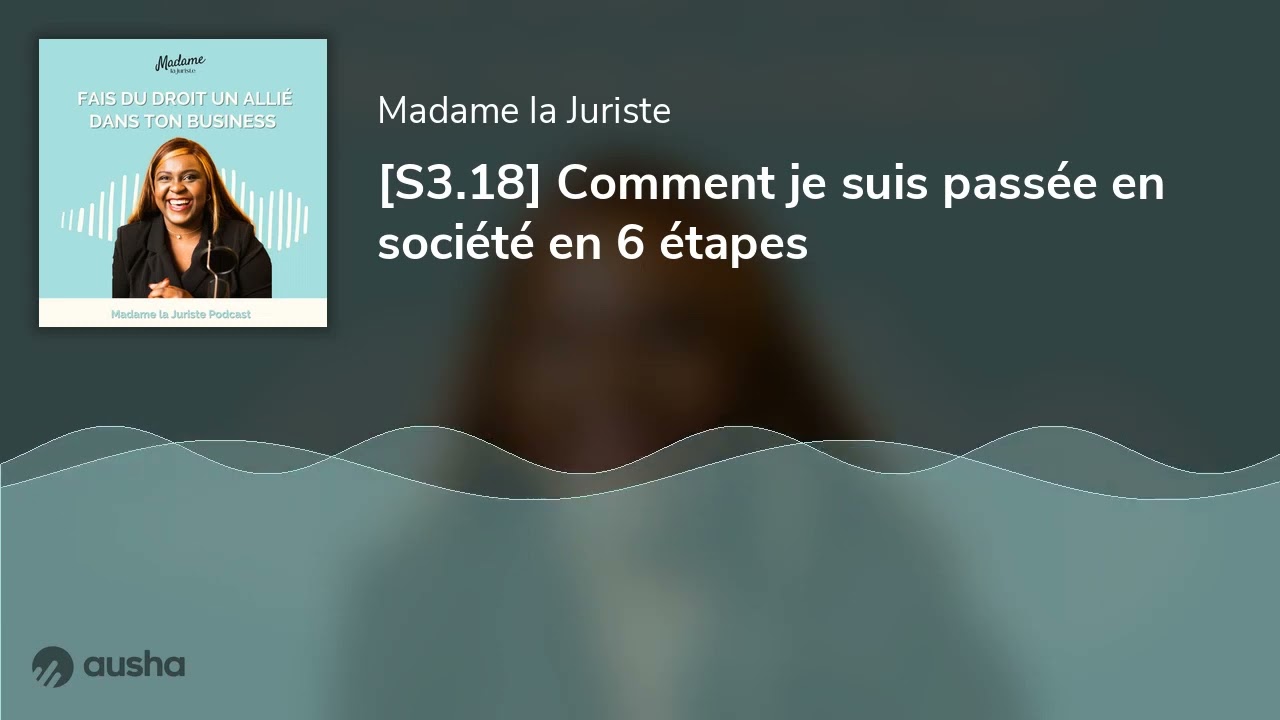[S3.18] Comment je suis passée en société en 6 étapes
