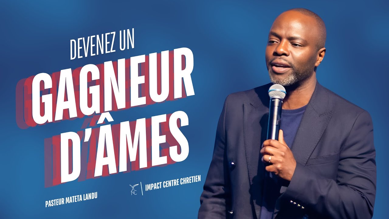 DEVENEZ UN GAGNEUR D'ÂMES -  Ps Mateta LANDU