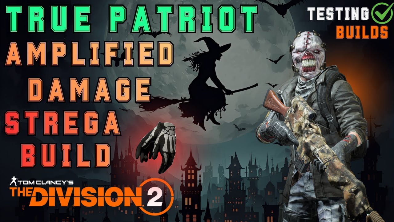 True Patriot & Overdogs Strega Exotic AR Build 'Patriot Witch' - TESTING BUILDS - The Division 2