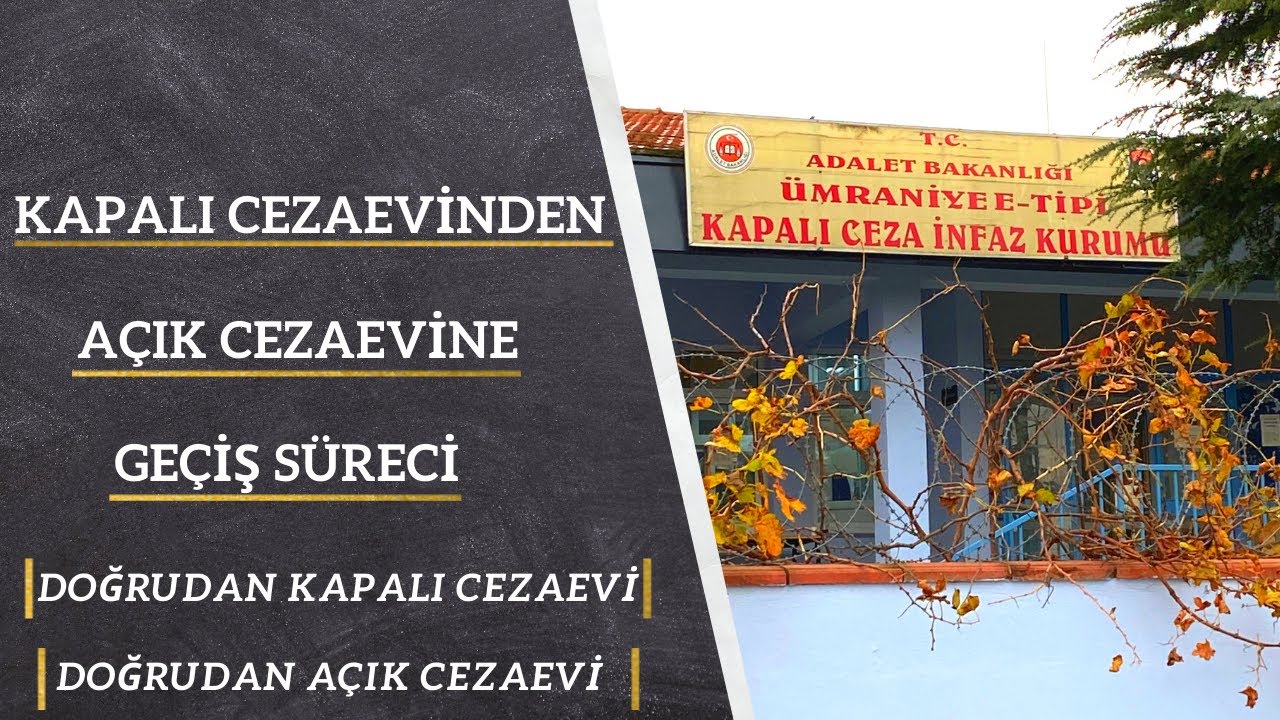 Doğrudan Kapalı Cezaevi | Açık Cezaevi - Geçiş Süreci