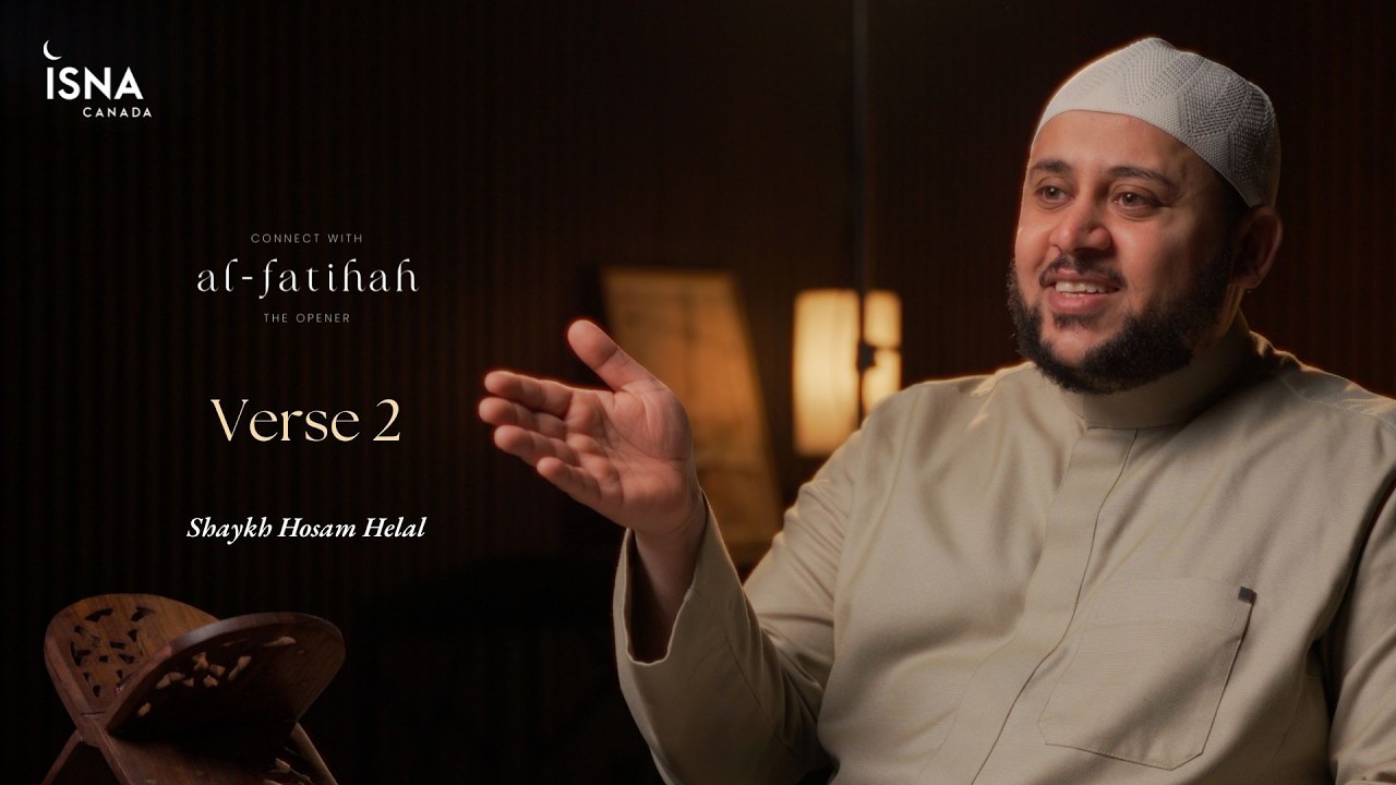 Connect with Al-Fatiha | Episode 3: Ayah 2 | Shaykh Hosam Helal