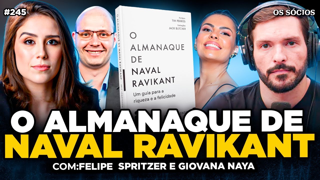 O ALMANAQUE DE NAVAL RAVIKANT: UM GUIA PARA A RIQUEZA E A FELICIDADE | OS SÓCIOS 245