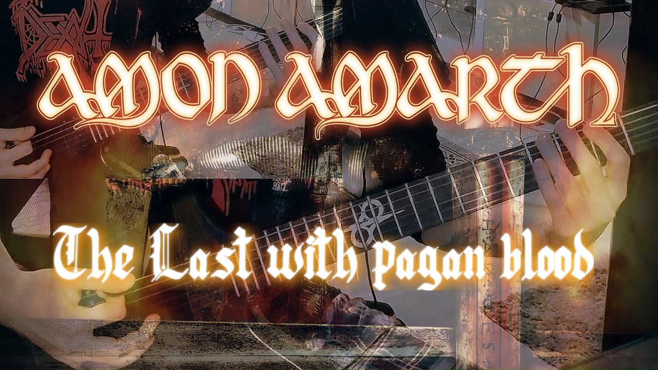 Amon Amarth - The Last With Pagan Blood (guitar cover)