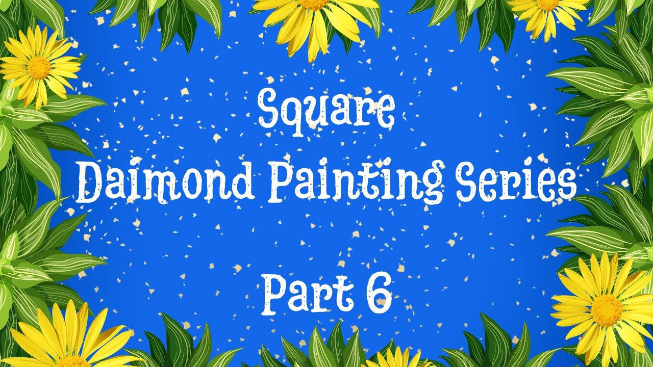 Square Diamond Painting Series Part 6 102 A