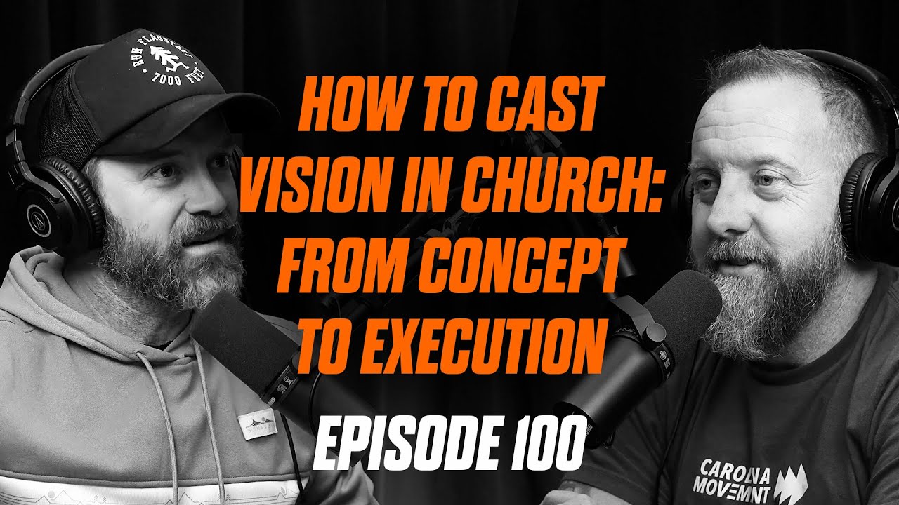 E100 - How to Cast Vision in Church: From Concept to Execution for Pastors and Leaders