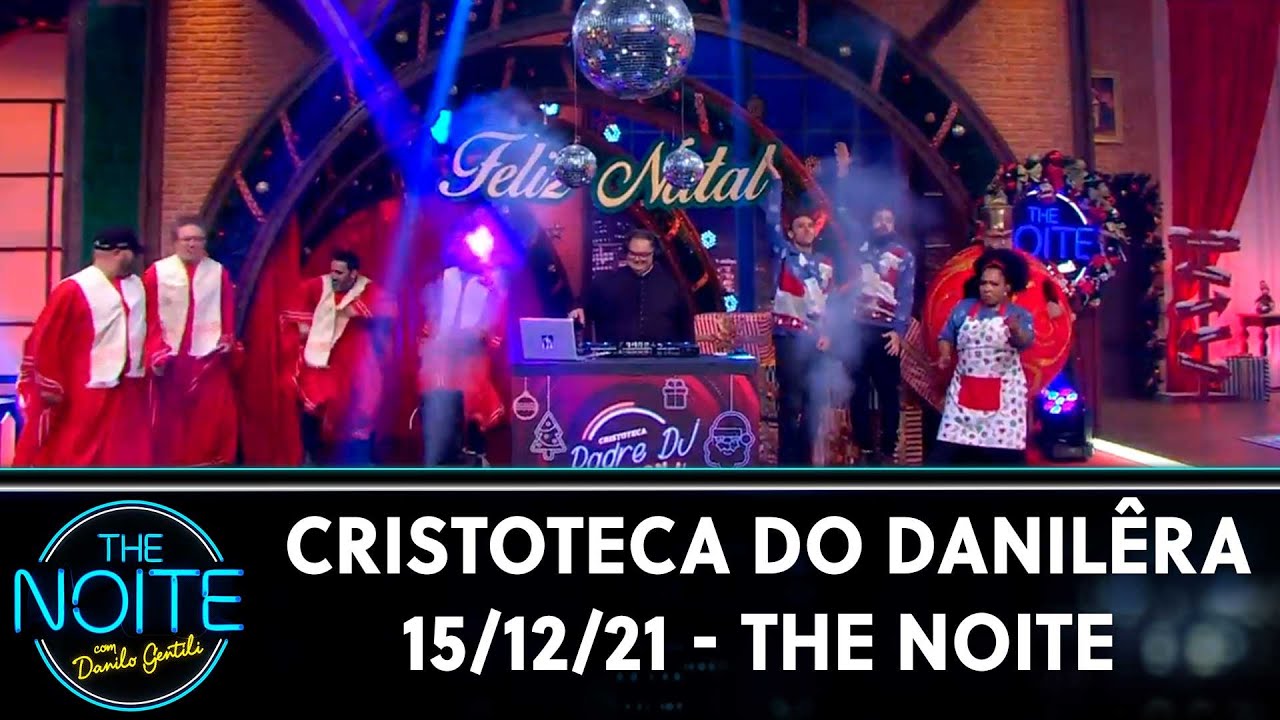Cristoteca do Danilêra | The Noite (15/12/21)