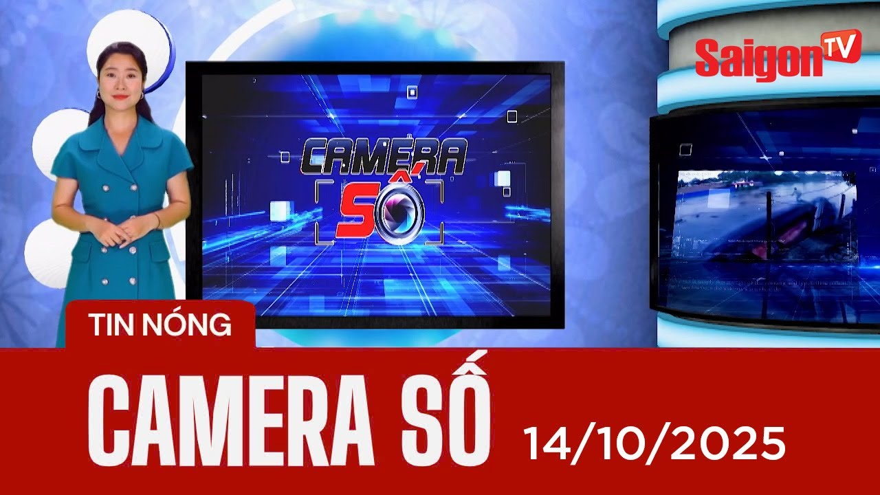 Camera Số | Tin N&oacute;ng H&ocirc;m Nay 14/10/2025 &ndash; Bản Tin SaigonTV