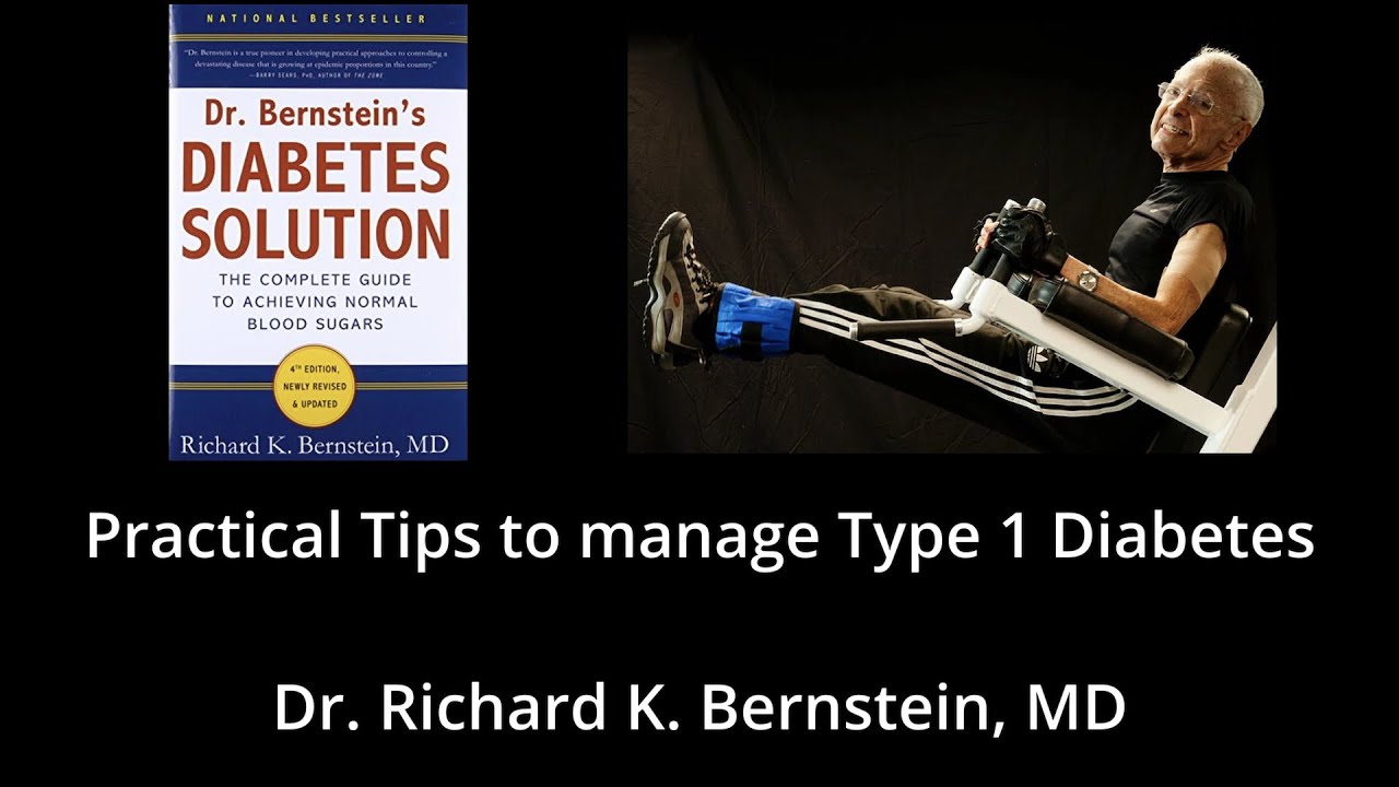 Dr. Richard K. Bernstein - 'Practical Tips to manage Type 1 Diabetes'