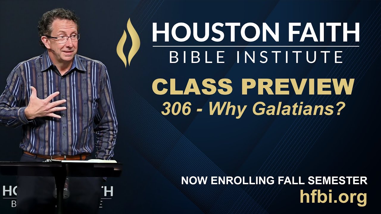 Why Galatians? HFBI Preview | Chas Stevenson | Houston Faith Church