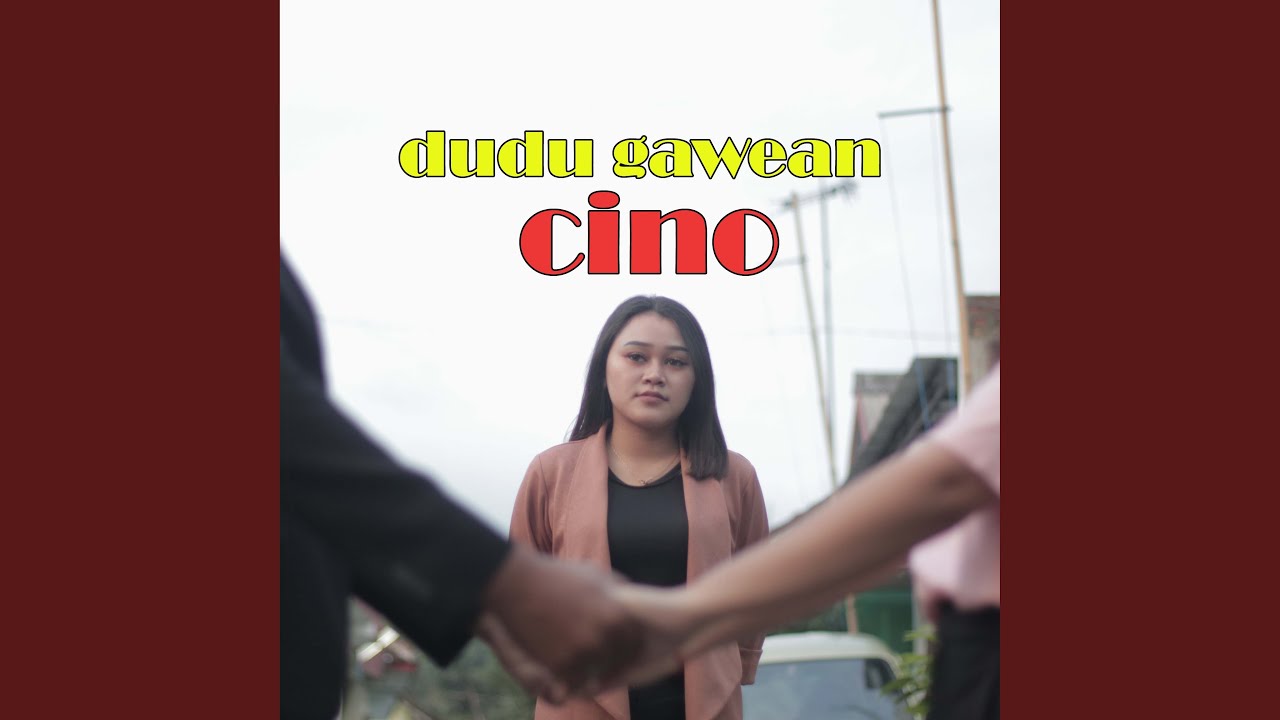 DUDU GAWEAN CINO