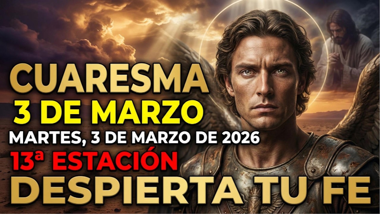 HOY 3 DE MARZO EN LA 13ª ESTACIÓN DE CUARESMA SAN MIGUEL ALERTA: Despierta tu fe