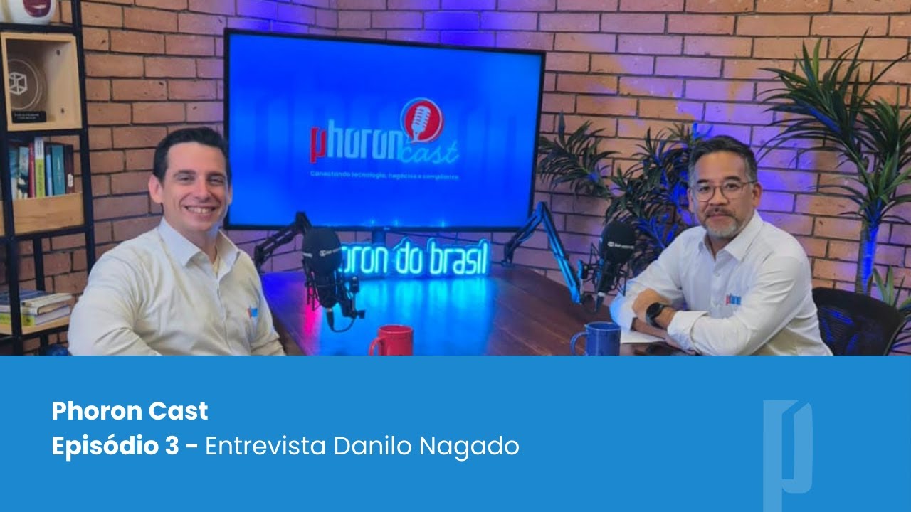Episódio 4 - Entrevista Danilo Nagado - Gerente de Vendas da Phoron do Brasil