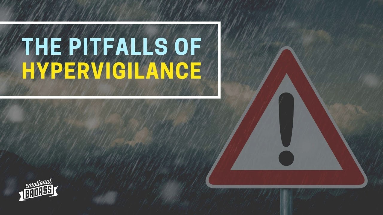 The Pitfalls of Hypervigilance
