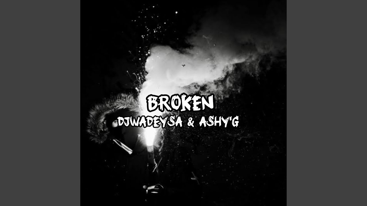 Broken (feat. Ashy'G)