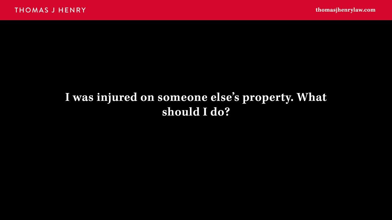 I was injured on someone else's property. What should I do?