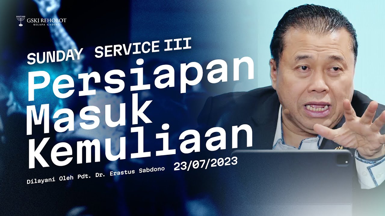 PERSIAPAN MASUK KEMULIAAN | Pdt. Dr. Erastus Sabdono | SS III - 23 Juli 2023 | 17.30 WIB