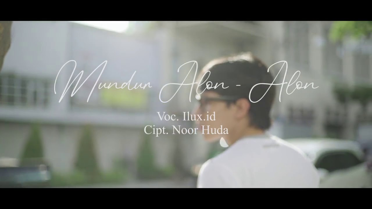 MUNDUR ALON ALON - ILUX ID (OFFICIAL VIDEO)