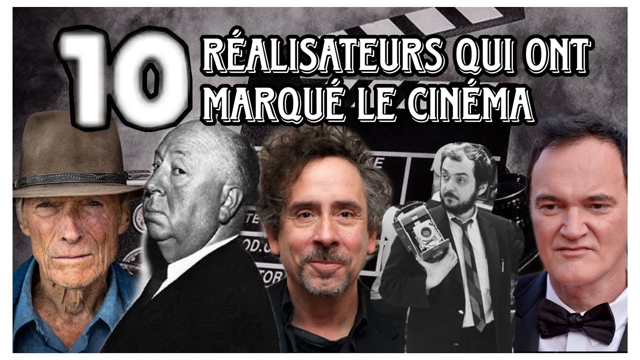 Les 10 réalisateurs qui ont marqué l’histoire du cinéma