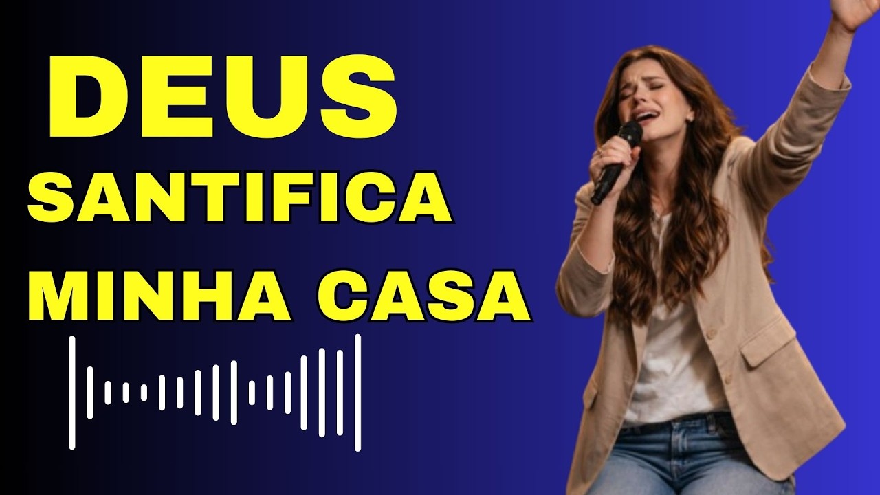 Consagra Minha Casa - Hinos Evangélicos – Milagre de Deus – Louvor gospel estilo Aline Barros