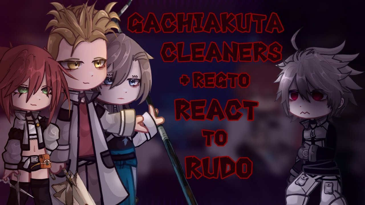 Gachiakuta Cleaners + Regto React to Rudo | PART 1/2 | Gachiakuta | Gacha React