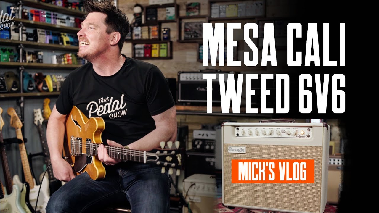 Mesa California Tweed 6V6 4:40 Guitar Amp [Mick&rsquo;s Vlog] That Pedal Show