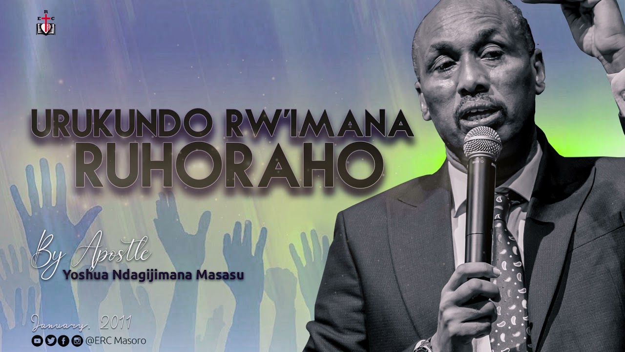URUKUNDO RW'IMANA RUHORAHO  By  Apostle Yoshua Ndagijimana  Masasu