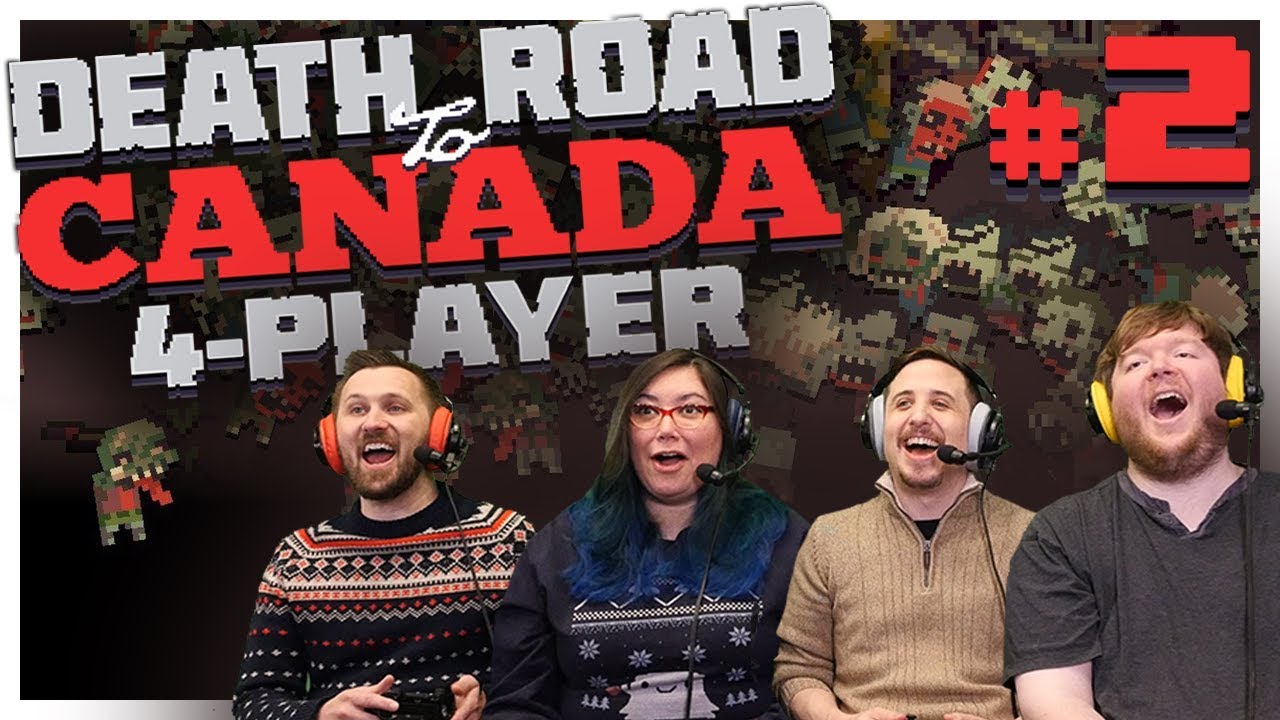 CLEAN-UP ON AISLE GORE! - Death Road to Canada - #2 (4-Player Gameplay)