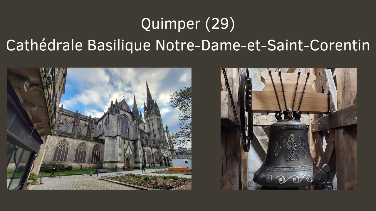 Cloches: Quimper (29) Cathédrale-Basilique Notre-Dame-et-Saint-Corentin
