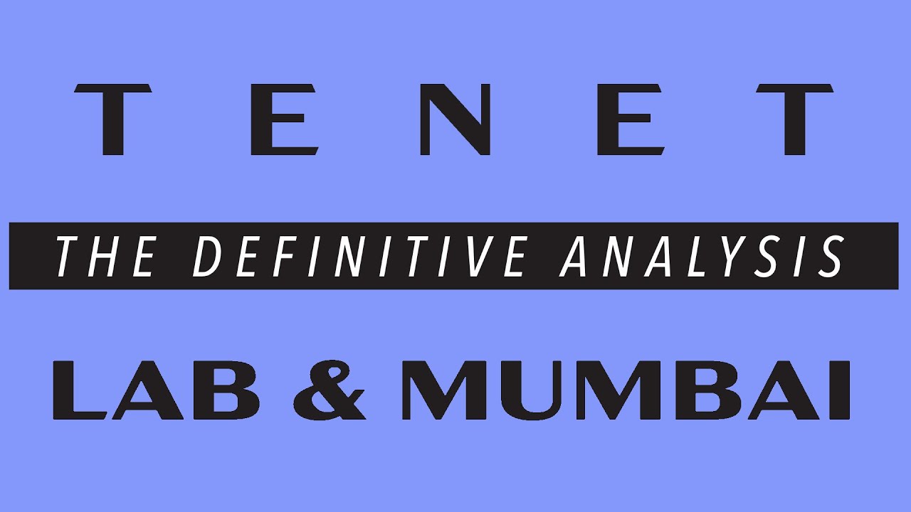 Tenet - The Definitive Analysis - Lab & Mumbai - Ep 2