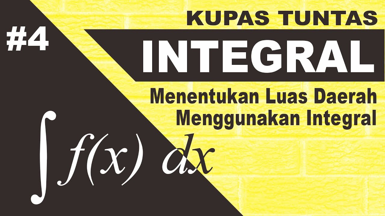 Menentukan Luas Daerah dengan Menggunakan Integral (Integral Part 4) M4THLAB