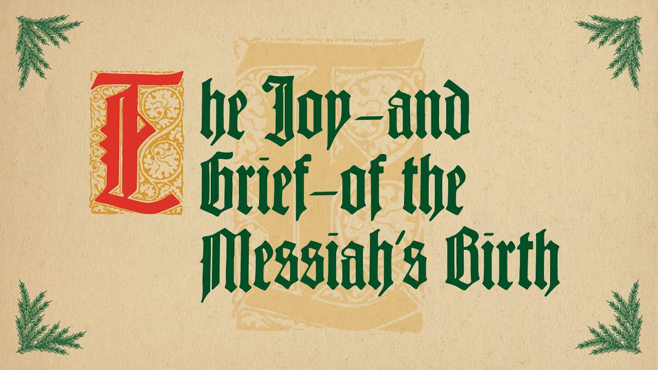 The Joy—and Grief—of the Messiah's Birth