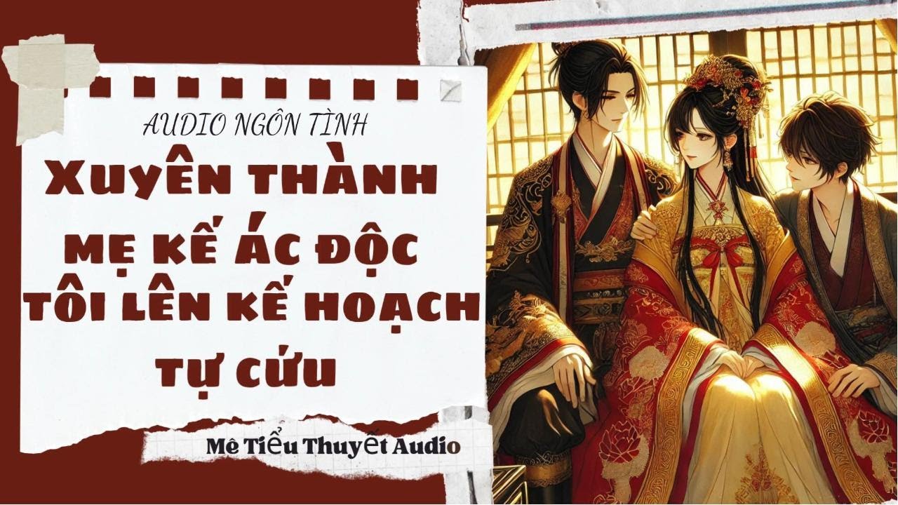 [AUDIO] Xuyên thành mẹ kế ác độc  tôi lên kế hoạch tự cứu FULL