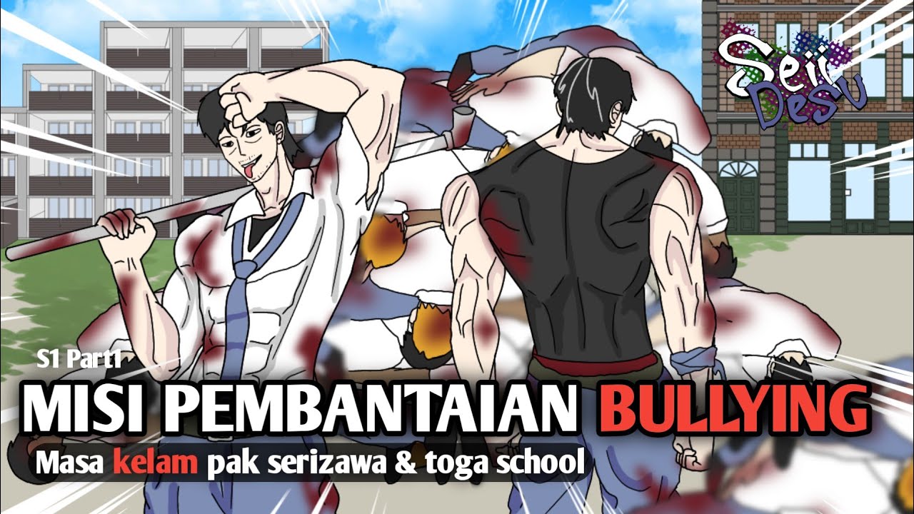 MISI PEMBANTAIAN BULLYING MASA KELAM PAK SERIZAWA & TOGA SCHOOL PART1 - drama animasi