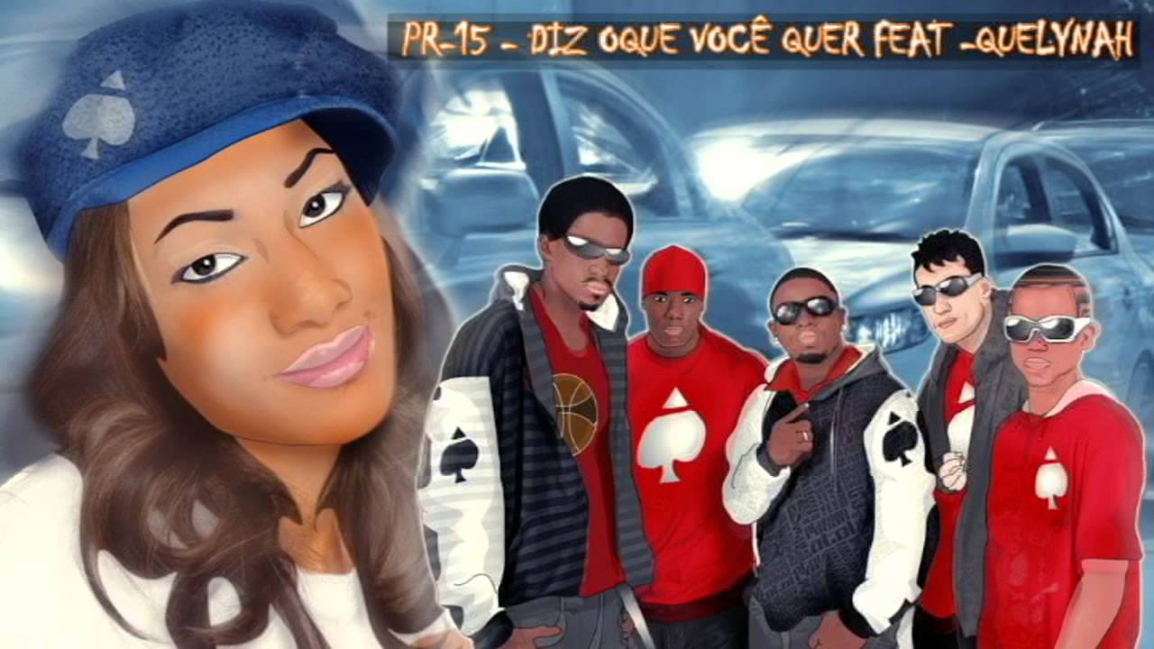 PR-15 - DIZ OQUE VOCÊ QUER FEAT -QUELYNAH