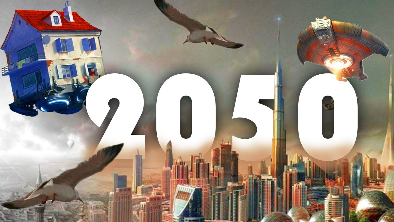 هكذا سيكون عالمنا في سنة 2050 أشياء لا تصدق سوف تحصل