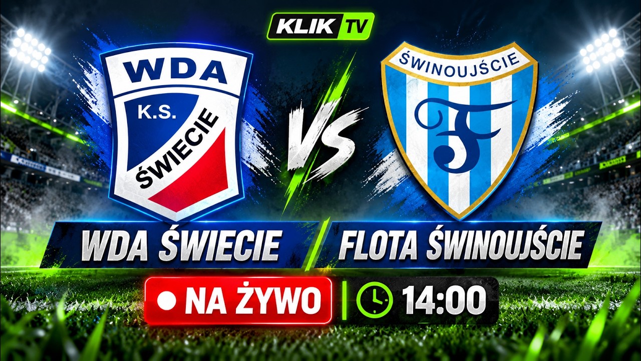 🔴 NA ŻYWO | Wda Świecie &ndash; Flota Świnoujście | KLIK TV