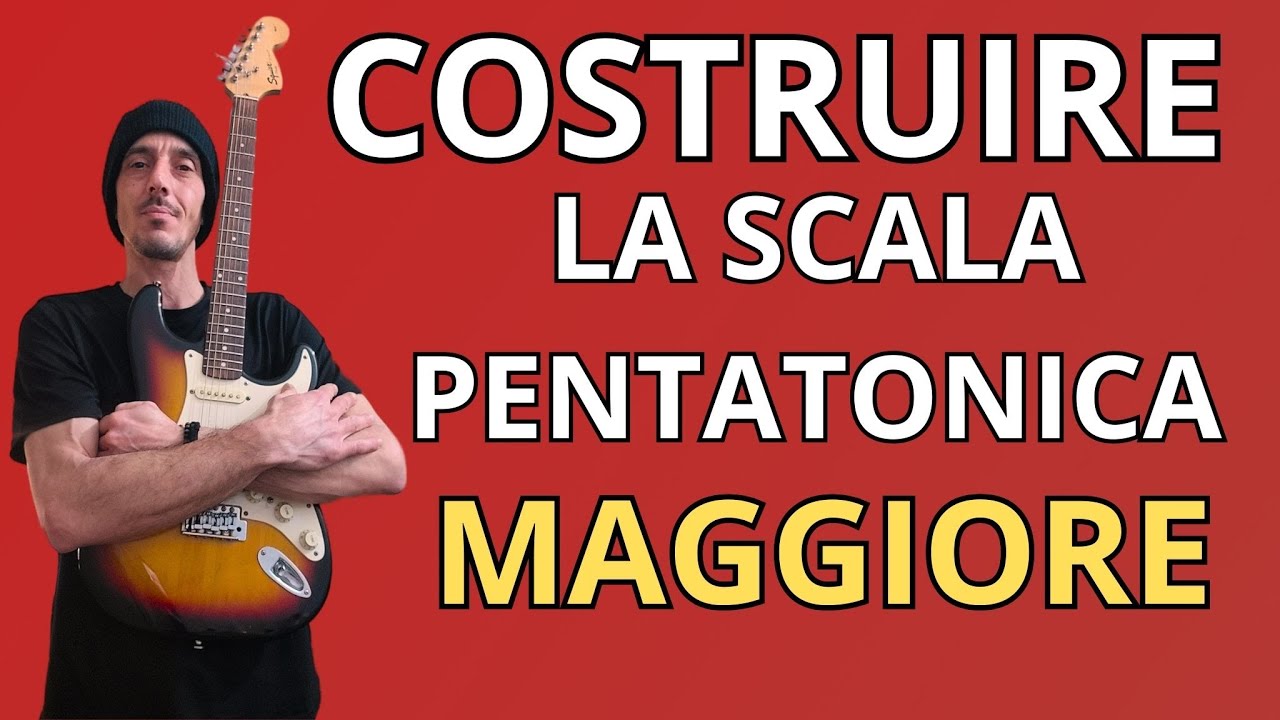 COSTRUIRE LA SCALA PENTATONICA MAGGIORE