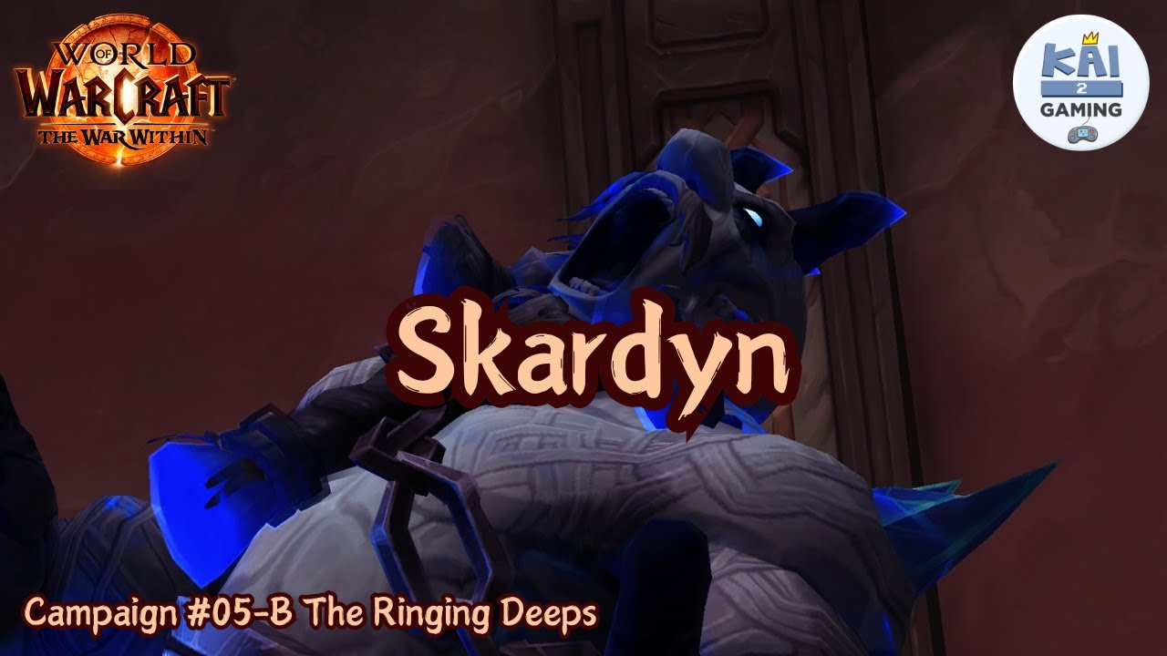 SKARDYN | Campaign 05-B The Ringing Deeps | WOW The War Within 11.0.0
