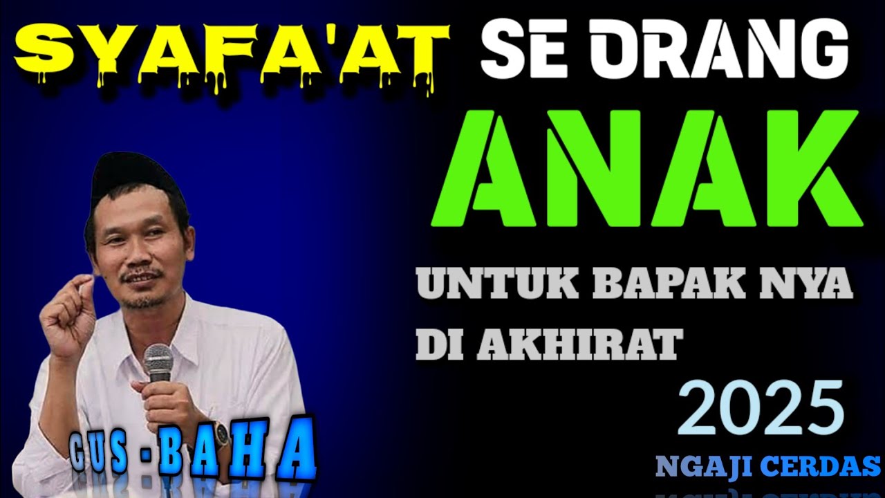 🟢 GUS BAHA|| ANAK BISA MEMBERI SYAFAAT KEPADA ORANG TUANYA -  BENAR KAH..???//ngajicerdasgusbaha