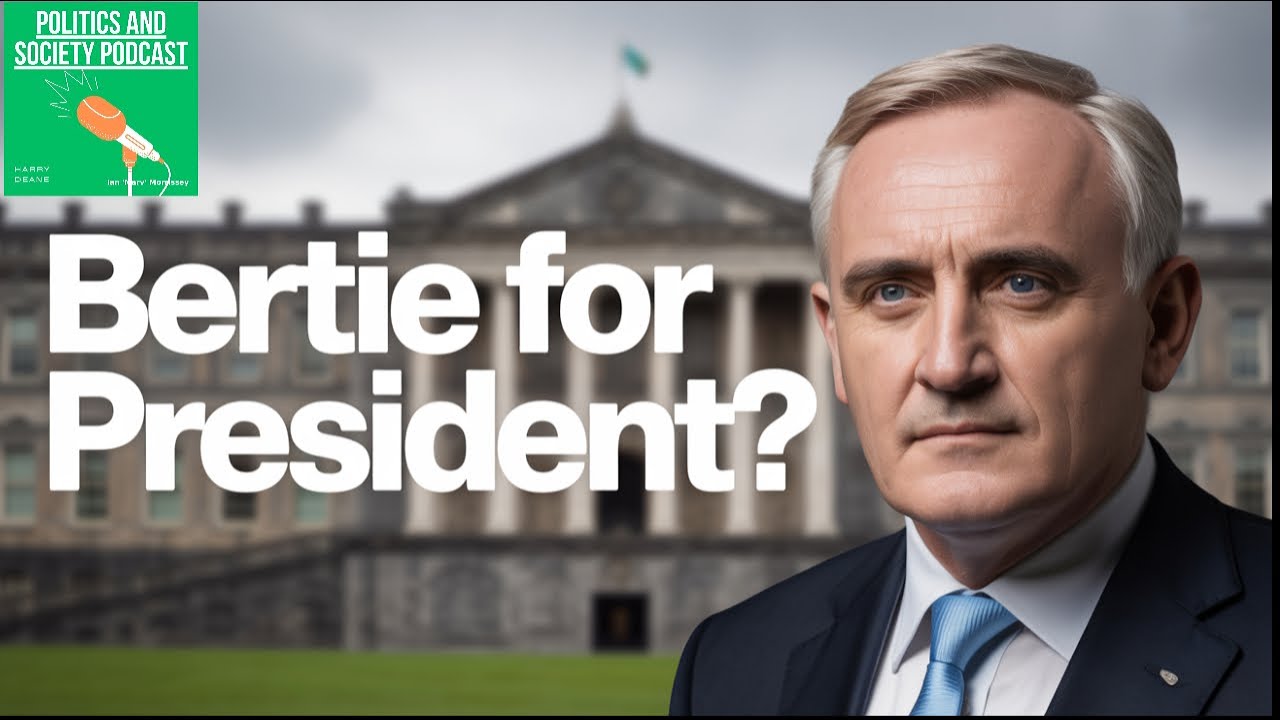 Bertie for President? Bertie Ahern's Unfiltered Take on His Political Journey and the Road Ahead