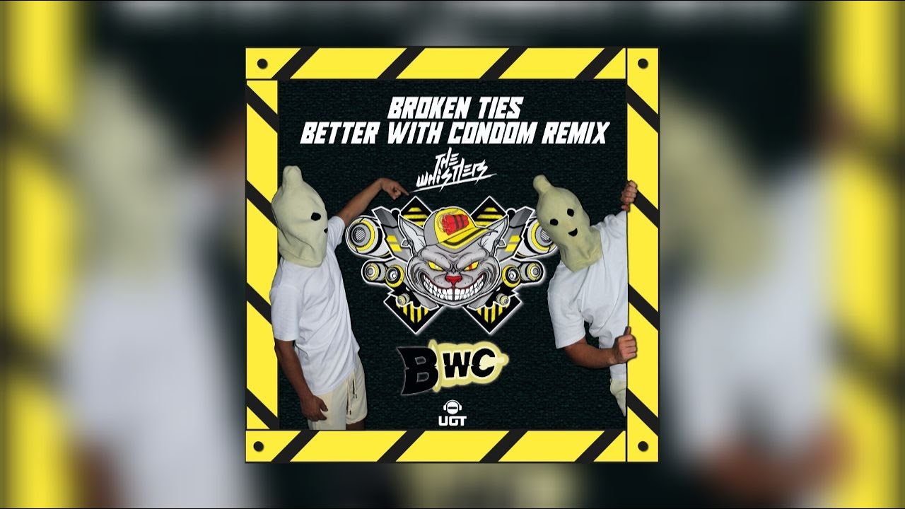 BROKEN TIES (BETTER WITH CONDOM REMIX)