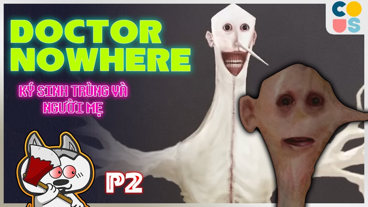 Doctor Nowhere - Kh&aacute;m bệnh c&ugrave;ng B&aacute;c sĩ Hư kh&ocirc;ng
