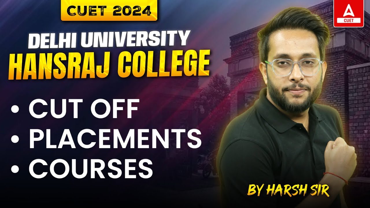 CUET 2024 Everything About Hansraj College | Cut Off, Courses and Placements