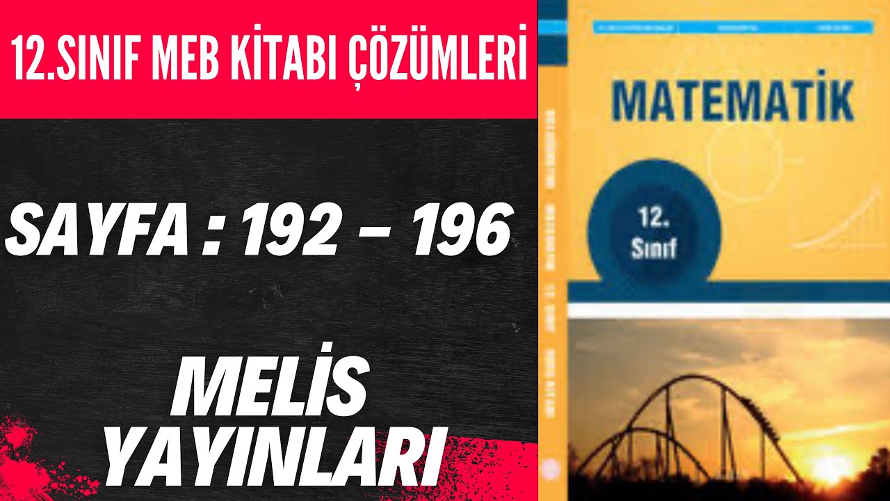 12. SINIF MEB MATEMATİK KİTABI ÇÖZÜMLERİ SAYFA 192 - 196  | MELİS YAYINLARI | (2023-2024)