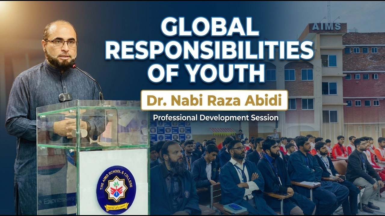 Global Responsibilities of Youth | Dr. Nabi Raza Abidi | AIMS School & College, ISB-PAK| PDC Lecture